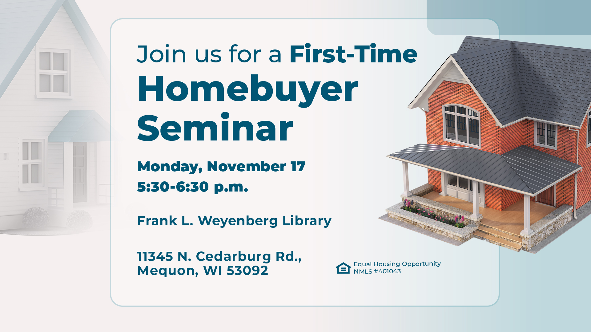 Free First Time Homebuyer Seminar, Monday November 17th, 5:30 PM - 6:30 PM, Frank L Weyenberg Library, 11345 North Cedarburg Road Mequon, WI 53092