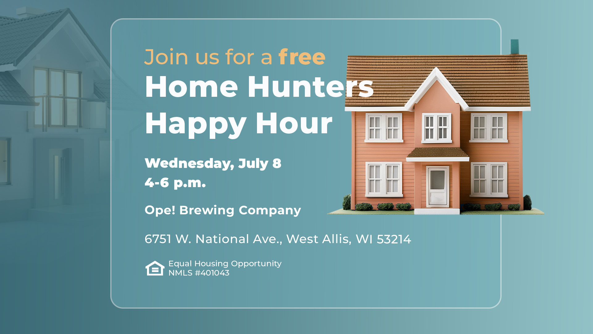 Join us for a free Home Hunters Happy Hour, Wednesday, July 8th from 4 to 6 pm at Ope! Brewing Company, 6751 W National Ave., West Allis, WI 53214