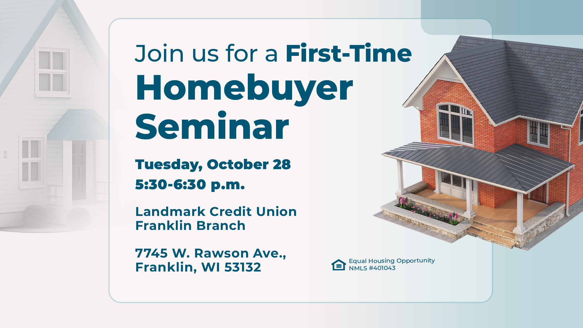 Free First Time Homebuyer Seminar, Tuesday October 28th, 5:30 PM - 6:30 PM, Landmark Credit Union Franklin Branch 7745 West Rawson Avenue Franklin, WI 53132